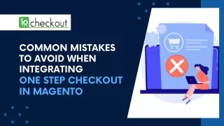Common Mistakes to Avoid When Integrating One Step Checkout in Magento