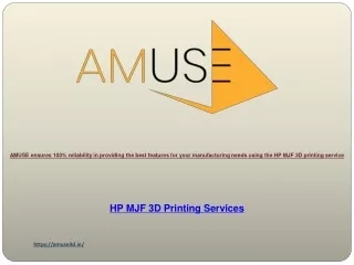 AMUSE ensures 100% reliability in providing the best features for your manufacturing needs using the HP MJF 3D printing