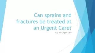 Can sprains and fractures be treated at an Urgent Care