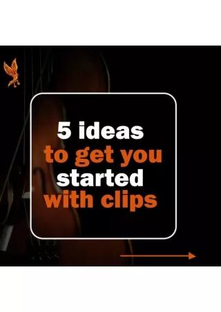 5 ideas to get you started with clips