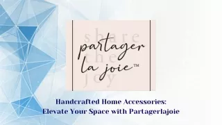 Handcrafted Home Accessories Elevate Your Space with Partagerlajoie