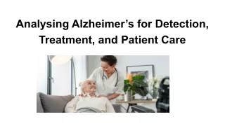 Analysing Alzheimer’s for Detection, Treatment, and Patient Care