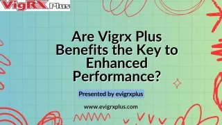 Are Vigrx Plus Benefits the Key to Enhanced Performance