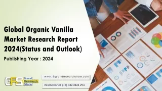 Global Organic Vanilla Market Research Report 2024(Status and Outlook)