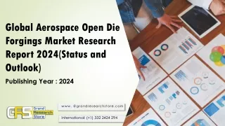 Global Aerospace Open Die Forgings Market Research Report 2024(Status and Outlook)