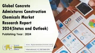 Global Concrete Admixtures Construction Chemicals Market Research Report 2024(Status and Outlook)