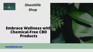 Get The Best Benefits of Chemical-Free CBD Products- Shantilifeshop