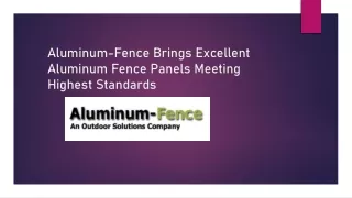 Aluminum-Fence Brings Excellent Aluminum Fence Panels Meeting Highest Standards