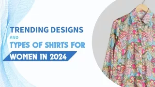 Trending Designs Types of Shirts for Women in 2024