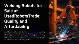 Welding Robots for Sale at UsedRobotsTrade Quality and Affordability