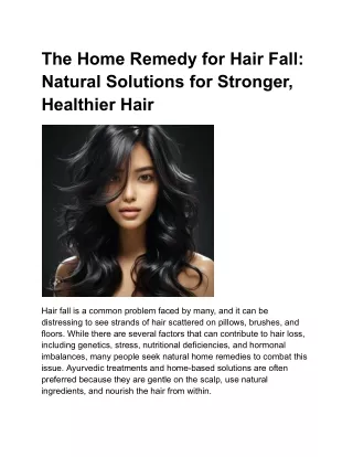 The Home Remedy for Hair Fall: Natural Solutions for Stronger, Healthier Hair