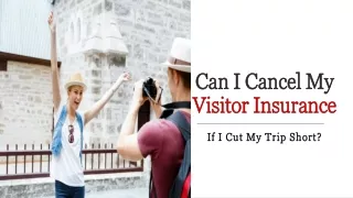 Can I Cancel My Visitor Insurance If I Cut My Trip Short