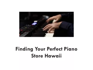 Finding Your Perfect Piano Store Hawaii