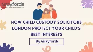 How Child Custody Solicitors London Protect Your Child’s Best Interests