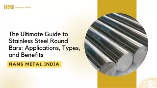 The Ultimate Guide to Stainless Steel RoundBars Applications Typesand Benefits