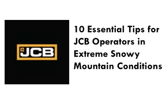 10 essential tips for jcb operators in extreme snowy mountain conditions