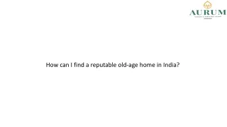 How can I find a reputable old-age home in India