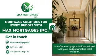 Mortgage Solutions for Every Budget with Max Mortgages Inc.