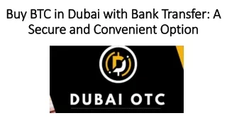 Buy BTC in Dubai with Bank Transfer: A Secure and Convenient Option