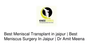 Best Meniscal Transplant in jaipur | Best Meniscus Surgery In Jaipur | Dr Amit M