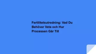 Fertilitetsutredning: Vad Du Behöver Veta och Hur Processen Går Till