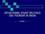 SITUATIONAL STUDY ON CHILD SEX TOURISM IN INDIA