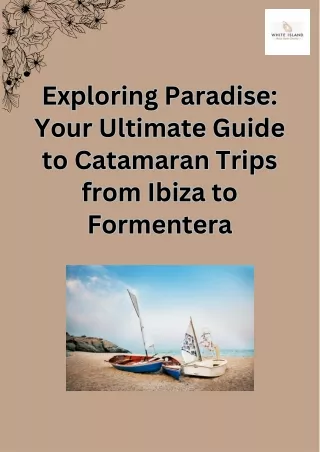 Exploring Paradise Your Ultimate Guide to Catamaran Trips from Ibiza to Formentera