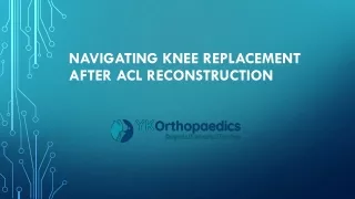 Navigating Knee Replacement After ACL Reconstruction