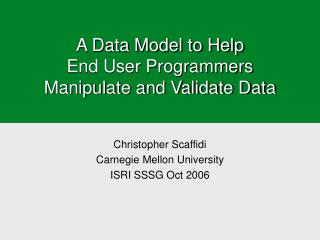 A Data Model to Help End User Programmers Manipulate and Validate Data