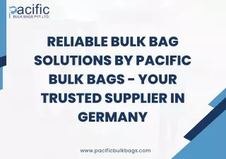 Reliable Bulk Bag Solutions by Pacific Bulk Bags - Your Trusted Supplier in Germany