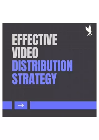 Effective video distribution strategy