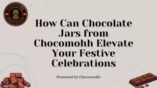 How Can Chocolate Jars from Chocomohh Elevate Your Festive Celebrations