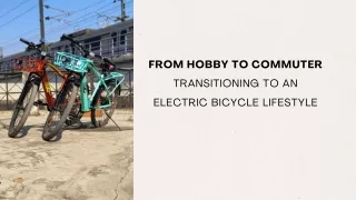 From Hobby to Commuter: Transitioning to an Electric Bicycle Lifestyle