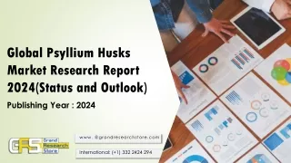 Global Psyllium Husks Market Research Report 2024(Status and Outlook)