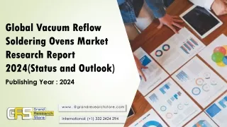 Global Vacuum Reflow Soldering Ovens Market Research Report 2024(Status and Outlook)