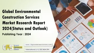 Global Environmental Construction Services Market Research Report 2024(Status and Outlook)