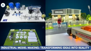 Industrial Model Making Transforming Ideas into Reality