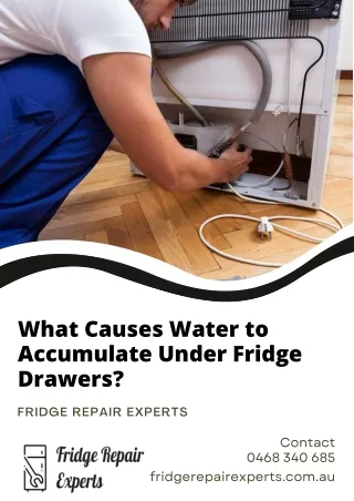 What Causes Water to Accumulate Under Fridge Drawers