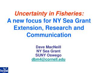 Uncertainty in Fisheries: A new focus for NY Sea Grant Extension, Research and Communication