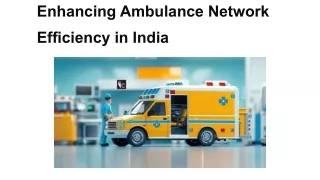 Enhancing Ambulance Network Efficiency in India