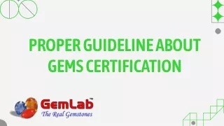 PROPER GUIDELINE ABOUT GEMS CERTIFICATION