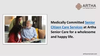 Medically Committed Senior Citizen Care Services at Artha Senior Care for a wholesome and happy life.