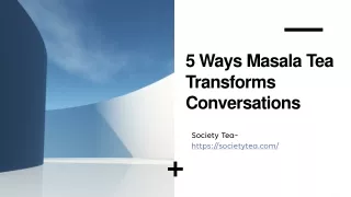 5 Ways Masala Tea Transforms Conversations