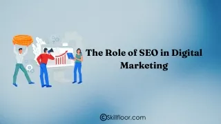 The Role of SEO in Digital Marketing