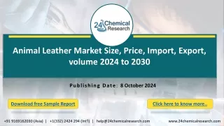 Animal Leather Market Size, Price, Import, Export, volume 2024 to 2030