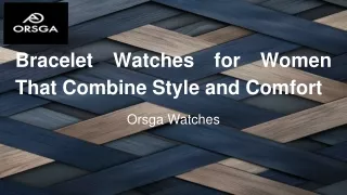 Bracelet Watches for Women That Combine Style and Comfort