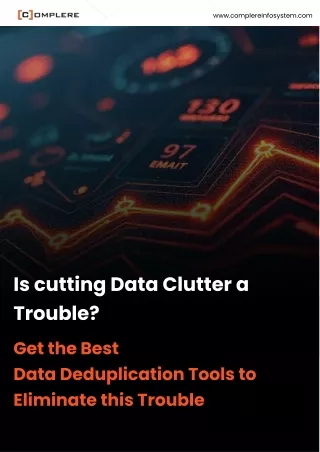 Is cutting Data Clutter a Trouble Get the Best Data Deduplication Tools to Eliminate this Trouble