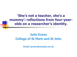 ‘She’s not a teacher, she’s a mummy’: reflections from four-year-olds on a researcher’s identity.