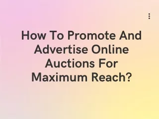 How To Promote And Advertise Online Auctions For Maximum Reach