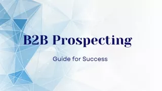 B2B Prospecting: A Comprehensive Guide for Success